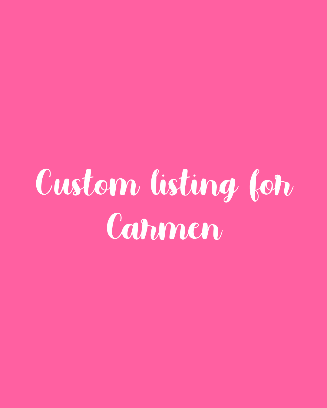 Custom listing for Carmen